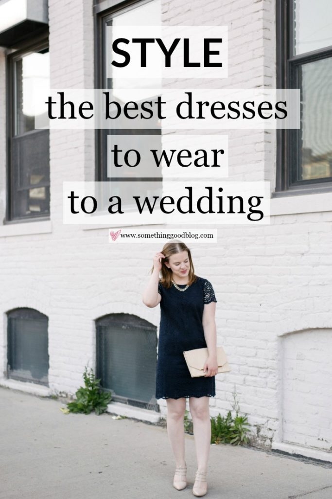 The Best Dresses to Wear to a Wedding | Something Good | A Style Blog