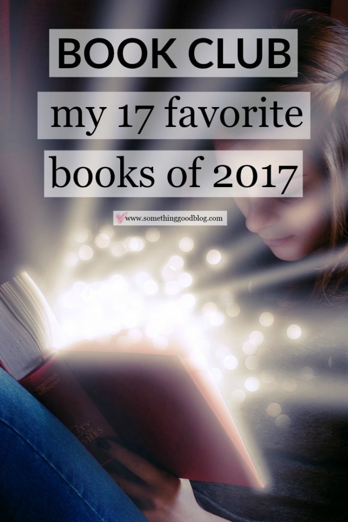 My 17 Favorite Books of 2017 | Something Good, @danaerinw ,